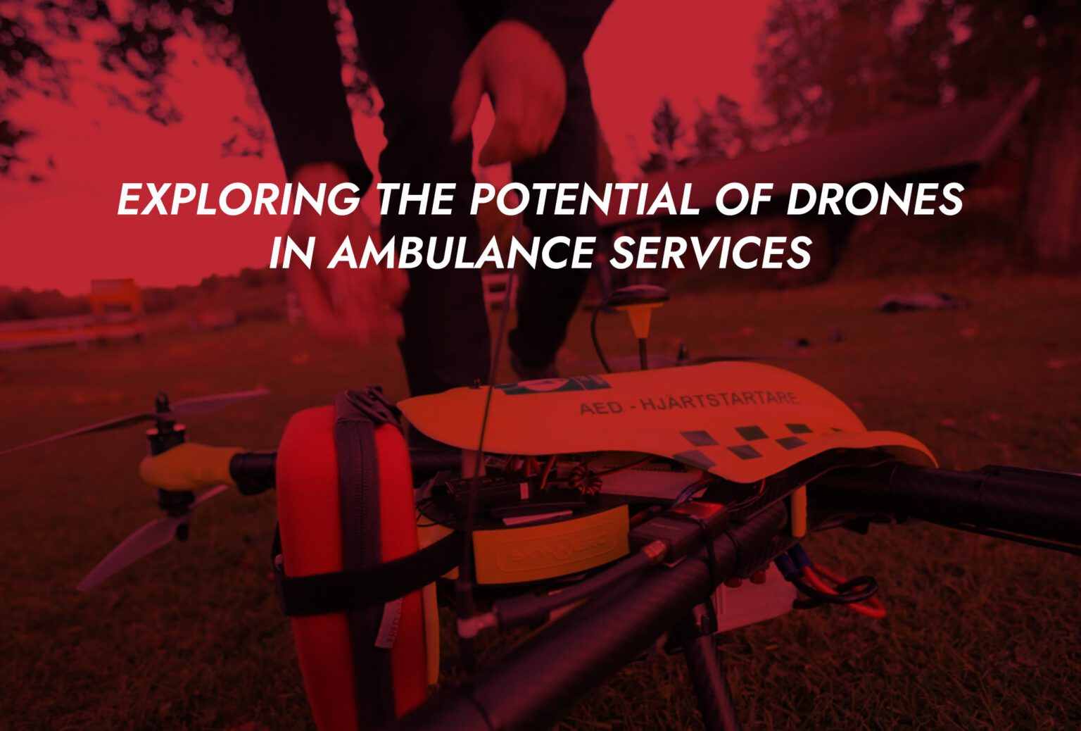 Exploring The Potential Of Drones In Ambulance Services