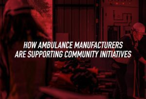 Learn How Dubai Ambulance Manufacturers Are Supporting Community Initiatives