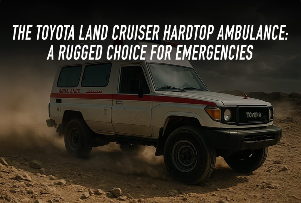 The Toyota Land Cruiser Hardtop Ambulance: A Rugged Choice for Emergencies
