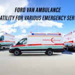Ford Van Ambulance: Versatility for Various Emergency Services
