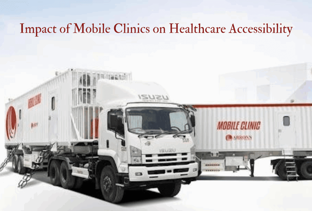 The Impact of Mobile Clinics on Healthcare Accessibility
