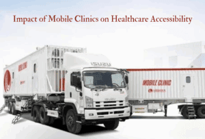 The Impact of Mobile Clinics on Healthcare Accessibility
